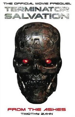 Terminator Salvation, From the Ashes, a novel by Timothy Zahn