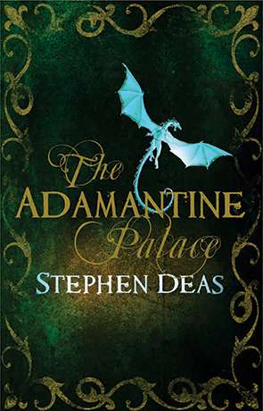 The Adamantine Palace, a novel by Stephen Deas