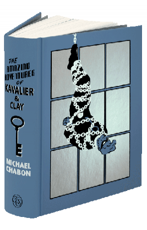 The Amazing Adventures of Kavalier & Clay, a novel by Michael Chabon
