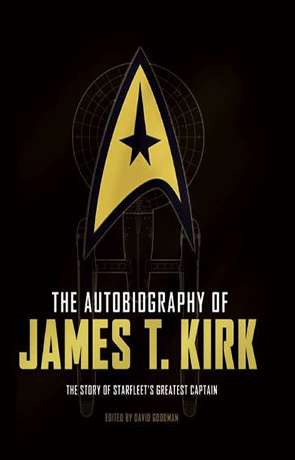 The Autobiography of James T Kirk, a novel by David A Goodman