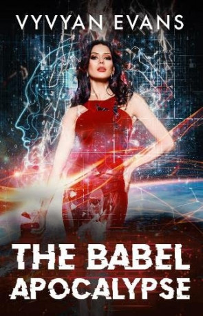 The Babel Apocalypse, a novel by Vyvyan Evans