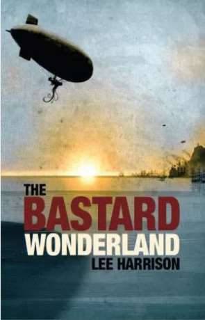 The Bastard Wonderland, a novel by Lee Harrison