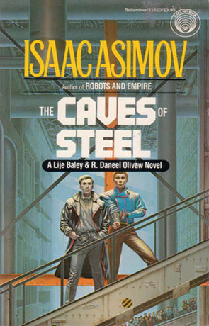 The Caves of Steel, a novel by Isaac Asimov