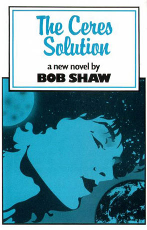 The Ceres Solution, a novel by Bob Shaw