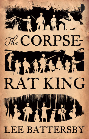 The Corpse Rat King, a novel by Lee Battersby