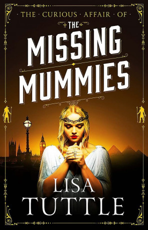 The Curious Affair of the Missing Mummies, a novel by Lisa Tuttle
