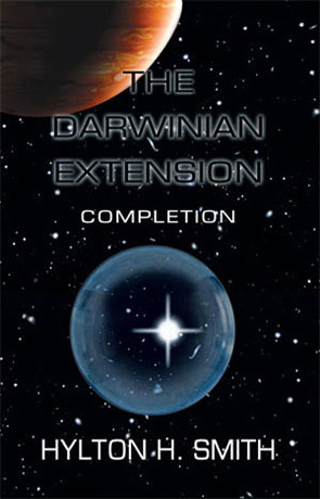 The Darwinian Extension: Completion, a novel by Hylton H Smith