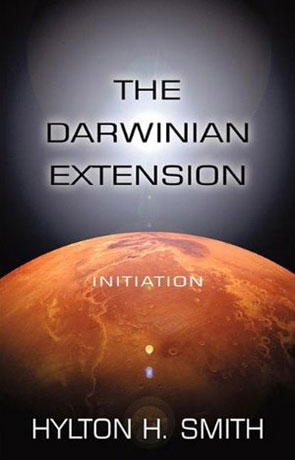 The Darwinian Extension: Initiation, a novel by Hylton H Smith