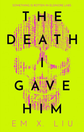 The Death I Gave Him, a novel by Em X. Liu