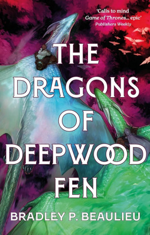The Dragons of Deepwood Fen, a novel by Bradley P. Beaulieu