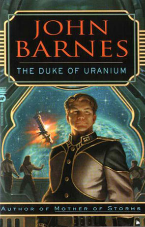 The Duke of Uranium, a novel by John Barnes