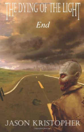 The Dying of the Light: End, a novel by Jason Kristopher