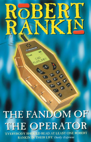 The Fandom of the Operator, a novel by Robert Rankin