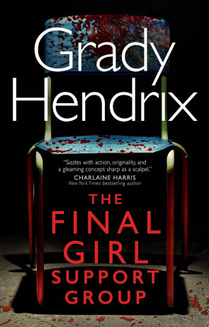 The Final Girl Support Group, a novel by Grady Hendrix