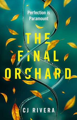 The Final Orchard, a novel by C J Rivera