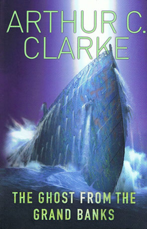 The Ghost from the Grand Banks, a novel by Arthur C Clarke