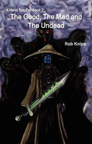 The Good, The Mad and the Undead, a novel by Rob Knipe