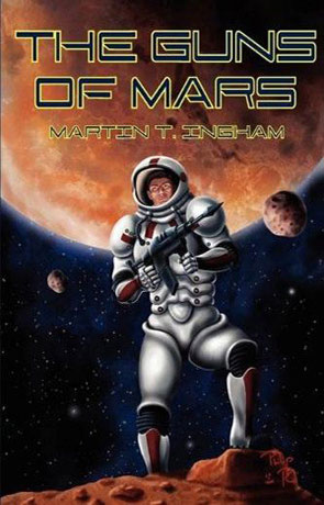 The Guns of Mars, a novel by Martin T Ingham