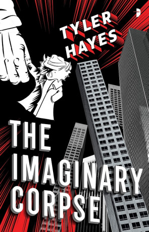 The Imaginary Corpse, a novel by Tyler Hayes