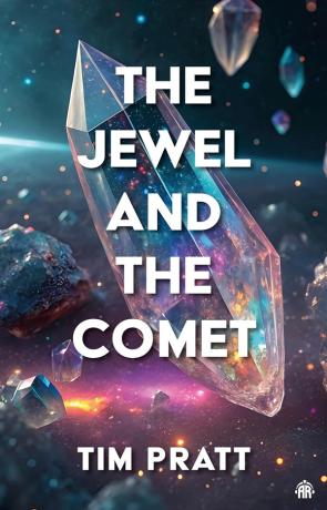 The Jewel and the Comet, a novel by Tim Pratt