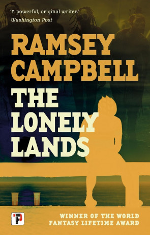 The Lonely Lands, a novel by Ramsey Campbell