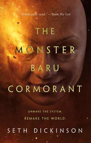 The Monster Baru Cormorant, a novel by Seth Dickinson