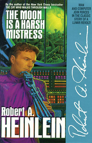 The Moon is a Harsh Mistress, a novel by Robert A Heinlein