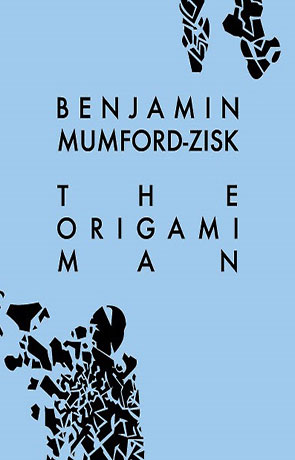 The Origami Man, a novel by Ben Mumford-Zisk