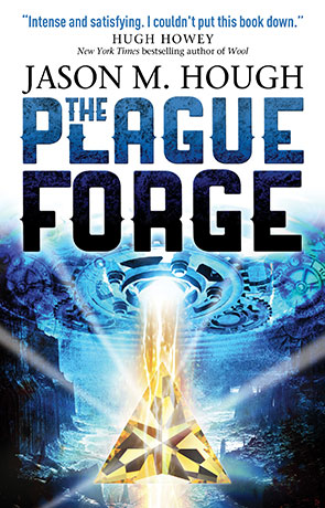 The Plague Forge, a novel by Jason M Hough