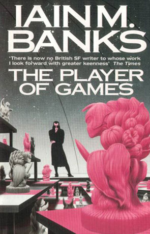 The Player of Games, a novel by Iain M Banks