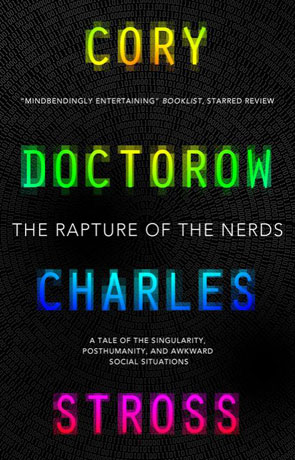 The Rapture of the Nerds, a novel by Cory Doctorow