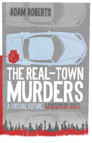 The Real-Town Murders, a novel by Adam Roberts