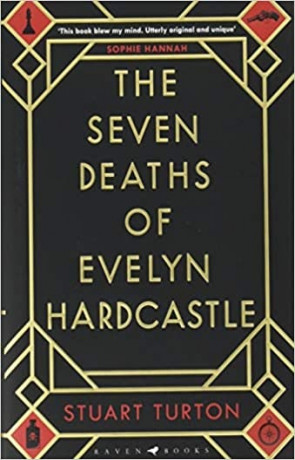 The Seven Deaths of Evelyn Hardcastle, a novel by Stuart Turton