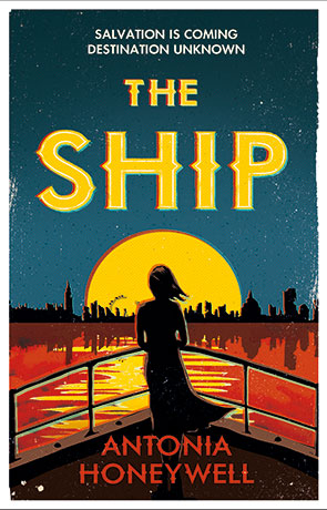 The Ship, a novel by Antonia Honeywell