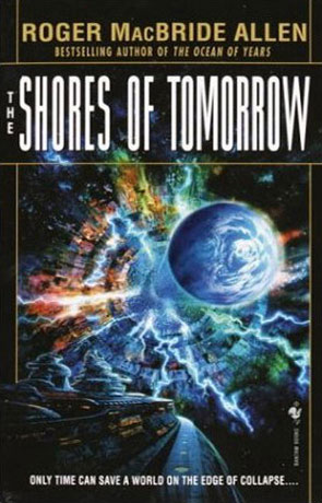 The Shores of Tomorrow, a novel by Roger MacBride Allen