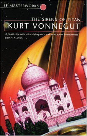 The Sirens of Titan, a novel by Kurt Vonnegut