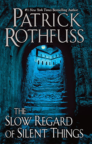 The slow regard of silent things, a novel by Patrick Rothfuss