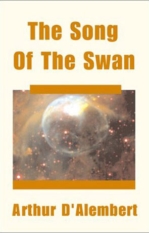 The Song of the Swan, a novel by Arthur D'Alembert