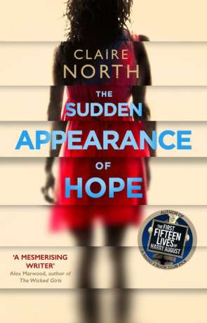 The Sudden Appearance of Hope, a novel by Claire North