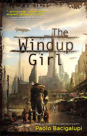 The Windup Girl, a novel by Paolo Bacigalupi