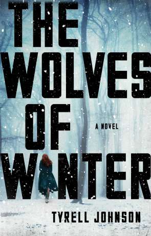 The Wolves of Winter, a novel by Tyrell Johnson