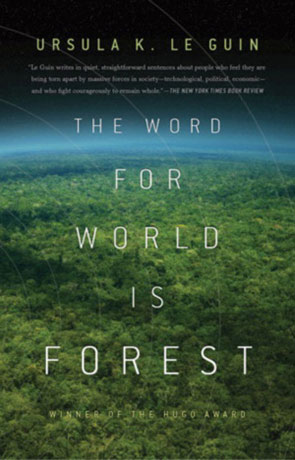 The Word for World is Forest, a novel by Ursula K Le Guin