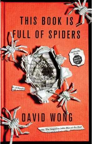 This Book is Full of Spiders, a novel by David Wong