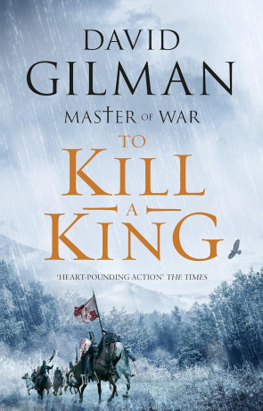 To Kill a King, a novel by David Gilman