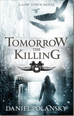 Tomorrow the Killing, a novel by Daniel Polansky