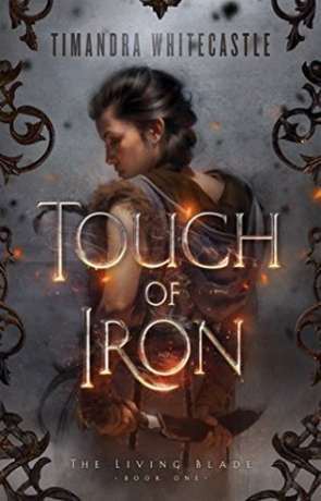 Touch of Iron, a novel by Timandra Whitecastle