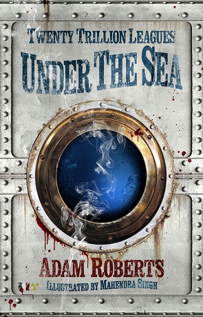 Twenty Trillion Leagues Under the Sea, a novel by Adam Roberts