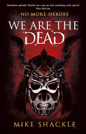 We are the Dead, a novel by Mike Shackle