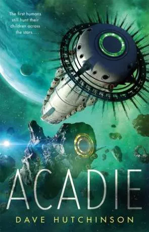 Acadie, a novel by Dave Hutchinson