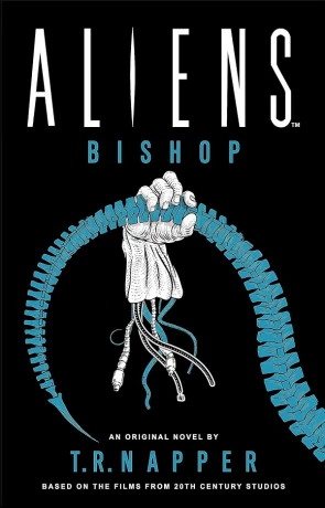 Aliens: Bishop, a novel by T R Napper
